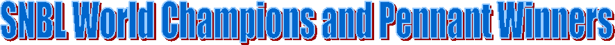 SNBL World Champions and Pennant Winners